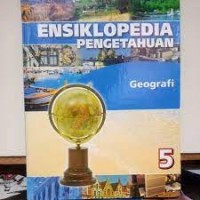 Ensiklopedia Pengetahuan 5 : Geografi