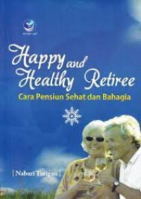 Happy and Healthy Retiree Cara Pensiun Sehat dan Bahagia