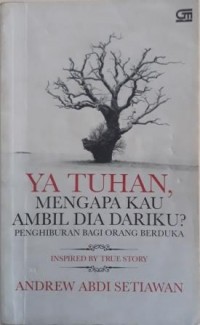 YA TUHAN MENGAPA KAU AMBIL DIA DARIKU