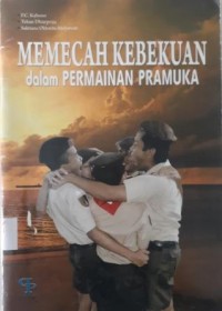 MEMECAH KEBEKUAN dalam PERMAINAN PRAMUKA