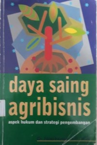 Daya Saing Agribisnis Aspek Hukum Dan Strategi Pengembangan