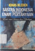 SASTRA INDONESIA ENAM PERTANYAAN: esai-esai sastra dan budaya