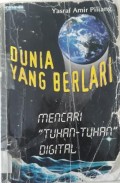 Dunia Yang Berlari: Mencari tuhan-tuhan digital