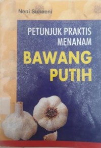 Petunjuk Praktis Menanam Bawang Putih