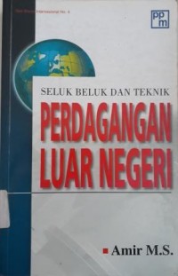 SELUK BELUK DAN TEKNIK PERDAGANGAN LUAR NEGERI