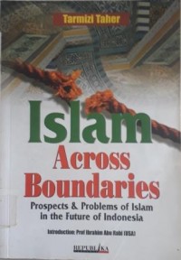 ISLAM ACROSS BOUNDARIES : Prospects & Problems Of Islam In The Foture Of Indonesia