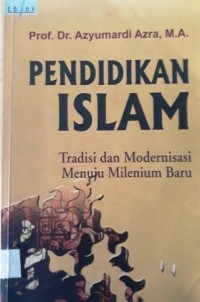 PENDIDIKAN ISLAM: Tradisi Dan Modernisasi Menuju Milenuim Baru