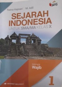 SEJARAH INDONESIA, Untuk SMA/MA Kls X, Kelompok Wajib  1