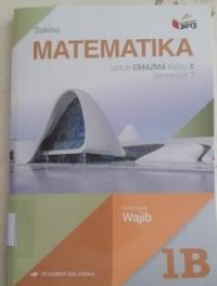 MATEMATIKA, Untuk SMA/MA Kls X Semester 2 Kelompok Wajib 1B