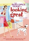 The Busy Girl's Guide To Looking Great Exercise & Diet