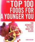Top 100 Foods for a Younger You : 100 ramuan ajaib agar anda tetap awet muda