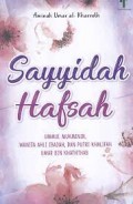 Sayyidah Hafsah : Ummul Mukminin, Wanita Ahli Ibadah, dan Putri Khalifah Umar bin Khaththab