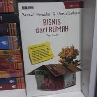 Berani Memulai dan Menjalankan Bisnis Dari Rumah
