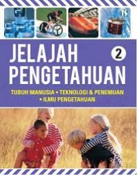 Jelajah Pengetahuan 2 : Tubuh Manusia, Teknologi & Penemuan, Ilmu Pengetahuan