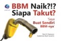 BBM Naik ?!? Siapa Takut : Saya Buat Sendiri BBM nya