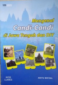 Mengenal Candi-Candi di Jawa Tengah Dan DIY