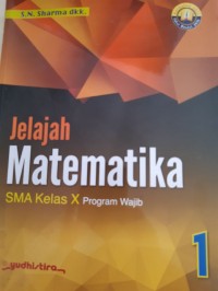 JELAJAH MATEMATIKA. SMA/MA X Program Wajib 1