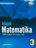 JELAJAH MATEMATIKA 3 : SMA KLS XII : Program Wajib