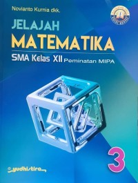 JELAJAH MATEMATIKA 3 : SMA KLS XII : Peminatan MIPA