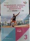 PENDIDIKAN JASMANI, OLAHRAGA, DAN KESEHATAN. Untuk SMA/MA kELAS xII