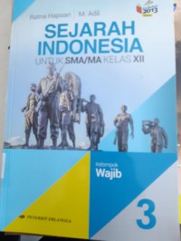 SEJARAH INDONESIA UNTUK SMA/MA Kls XII Kelompok wajib 3