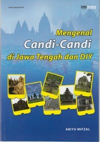 Mengenal Candi-Candi di Jawa Tengah dan DIY