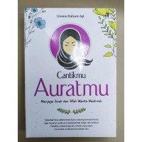 CANTIKMU AURATMU: Menjaga 'Izzah dan 'iffah Wanita Muslimah