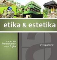 Etika & Estetika: Cara-cara Berarsitektur dengan Bijak