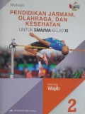 PENDIDIKAN JASMANI, OLAHRAGA DAN KESEHATAN 2 SMA KLS XI WAJIB