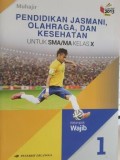 PENDIDIKAN JASMANI, OLAHRAGA  DAN KESEHATAN 1 SMA KLS X WAJIB