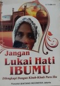JANGAN LUKAI HATI IBUMU