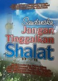 SAUDARAKU JANGAN TINGGALKAN SHOLAT