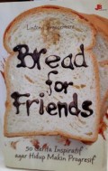 BREAD FOR FRIENDS