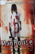 MAD HOUSE The Story of a Genius Murderer