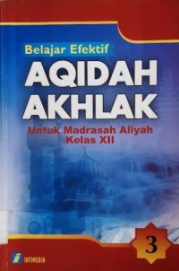 Belajar Efektif. Aqidah Akhlak. Madrasah Aliyan  Kls XII