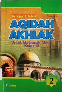 Belajar Efektif. Aqidah Akhlak Madrasah Aliyah Kls XI