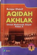 Belajar Efektif  Aqidah Akhlak. Madrasah Aliyah kls X