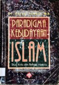 Paradigma Kebudayaan Islam. Studi Kritis dan Refleksi Historis