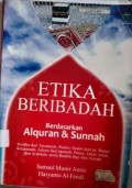 Etika Beribadah Berdasarkan AlQur'an dan Asunnah