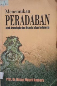 Menemukan Peradaban Jejak Aekeologis dan Historis Islam Indonesia