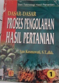 Dasar-Dasar Proses Pengolahan Hasil Pertanian