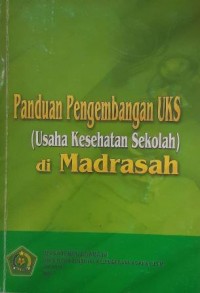 Panduan Pengembangan UKS (Usaha Kesehatan Sekolah) di Madrasah