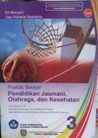 Praktis Belajar Pendidikan Jasmani Olahraga dan Kesehatan kls XII SMA/MA