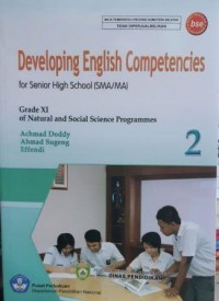 DEVELOPING ENGLISH COMPETENCIES. For Senior High School SMA/MA Grade XI af natural and social science Program