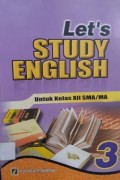 Lets STUDY ENGLISH Kls XII SMA/MA