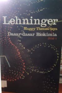 Lehninger Maggy Thenawijaya  Dasar Dasar Biokimia jilid 1