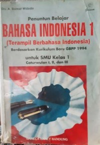 Pnuntun Belajar BAHASA INDONESIA 1 (Terampil Berbahasa Indonesia) SMU KLS 1....
