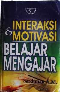 INTERAKSI & MOTIVASI BELAJAR MENGAJAR