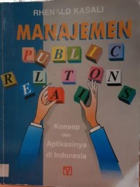 MANAJEMEN PUBLIC RELATION, Konsep dan Aplikasinya di Indonesia