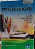 ILMU DAN APLIKASI PENDIDIKAN BAGIAN III PENDIDIKAN DISIPLIN ILMU